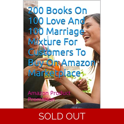 200 Books On 100 Love And 100 Marriage Mixture For Customers To Buy On Amazon Marketplace: Amazon Product Promotion (Amazon Book Promotion 97) Kindl